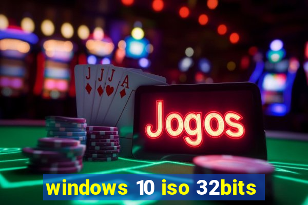 windows 10 iso 32bits